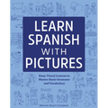 Learn Spanish with Pictures: Easy, Visual Lessons to Master Basic Grammar and Vocabulary