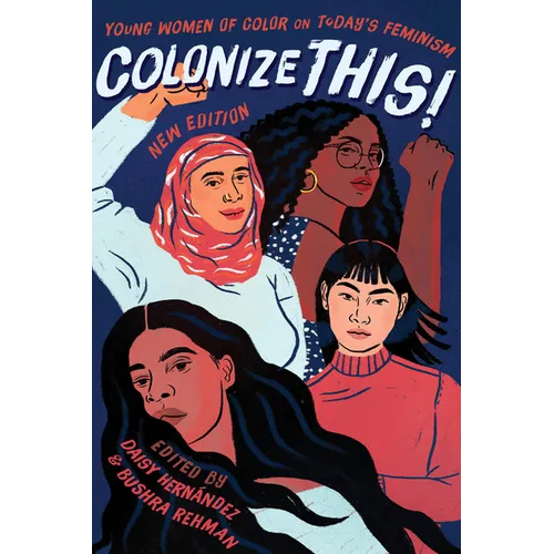 Colonize This!: Young Women of Color on Today's Feminism