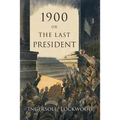 1900: Or, the Last President