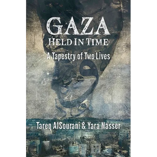 Gaza Held in Time: A Tapestery of Two Lives