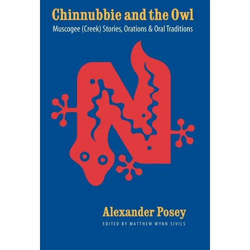 Chinnubbie and the Owl: Muscogee (Creek) Stories, Orations, and Oral Traditions