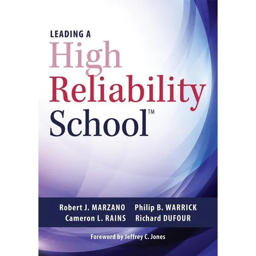 Leading a High Reliability School: (Use Data-Driven Instruction and Collaborative Teaching Strategies to Boost Academic Achievement)