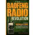 The Baofeng Radio Revolution: The Beginner Guerrilla's Guide to Break Through the Complexity, Secure Communications, and Prepare for Disaster With Pre