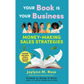 Your Book Is Your Business: Money-Making Sales Strategies