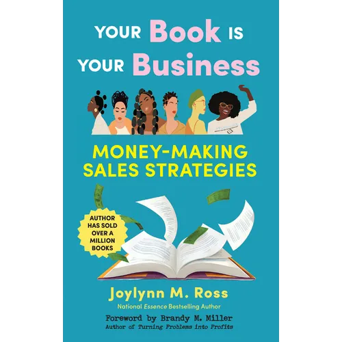 Your Book Is Your Business: Money-Making Sales Strategies