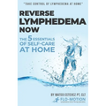 Reverse Lymphedema Now: The 5 Essentials of Self-Care at Home