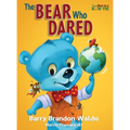 The BEAR Who DARED: A fun-loving reminder that being yourself is the best thing you can be.