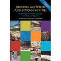 Archival and Special Collections Facilities: Guidelines for Archivists, Librarians, Architects, and Engineers