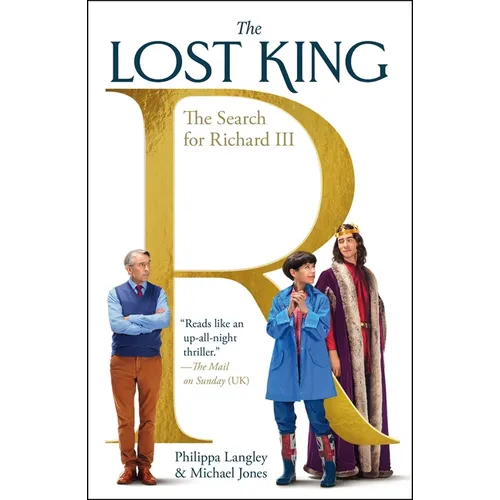 The Lost King: The Search for Richard III
