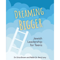Dreaming Bigger: Jewish Leadership for Teens
