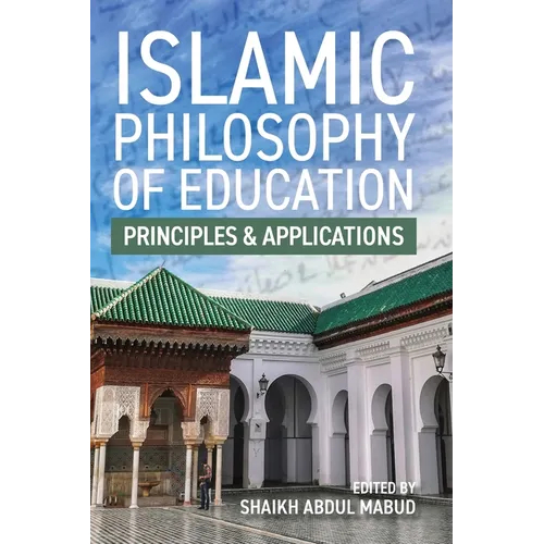 Islamic Philosophy of Education: Principles and Applications: PRINCIPLES AND APPLICATIONS