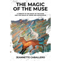 The Magic of the Muse: A Tribute the Magic of the Muse and the Grace of Verse and Knowledge