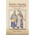 The Western Abenakis of Vermont, 1600-1800: War, Migration, and the Survival of an Indian People Volume 197