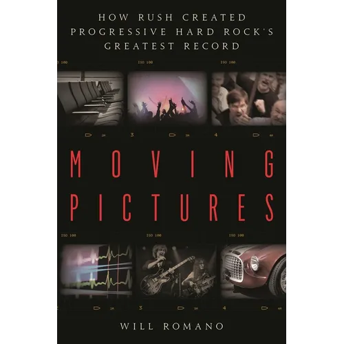 Moving Pictures: How Rush Created Progressive Hard Rock's Greatest Record