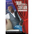 The Man Behind The Curtain: Real Stories from an Industry Insider