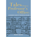 Tales from A Professor's Office: An Insider's Guide to Thriving in College