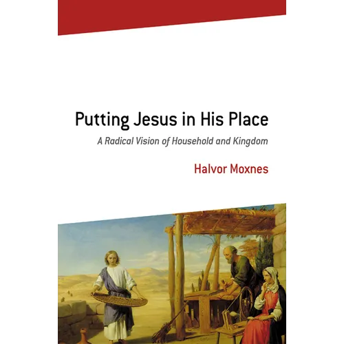 Putting Jesus in His Place: A Radical Vision of Household and Kingdom