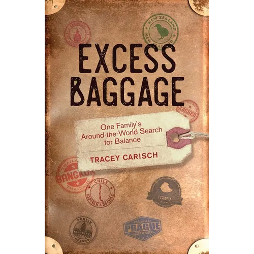 Excess Baggage: One Family's Around-The-World Search for Balance