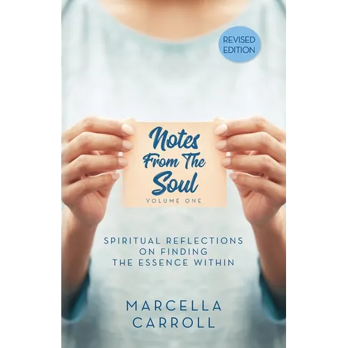 Notes From the Soul: Spiritual Reflections on Finding the Essence Within Revised Edition