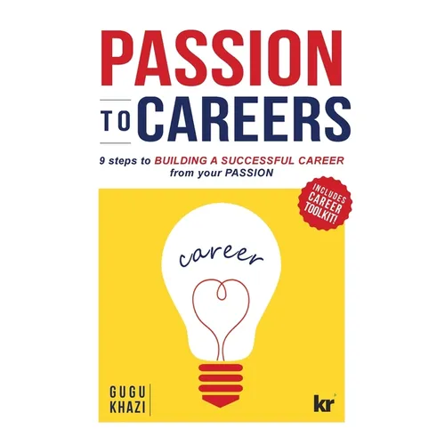 Passion to Careers: Nine steps to build a successful career from your passion