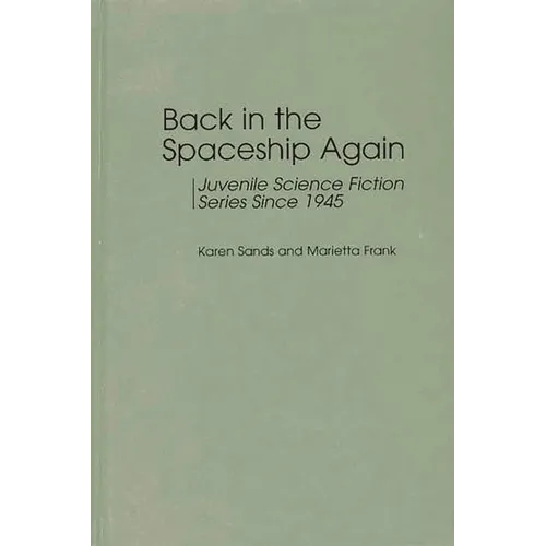 Back in the Spaceship Again: Juvenile Science Fiction Series Since 1945