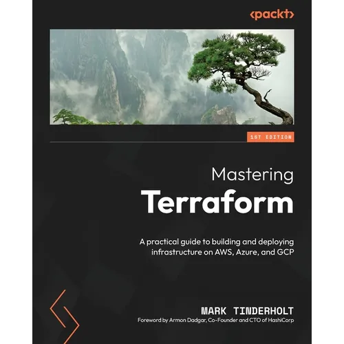 Mastering Terraform: A practical guide to building and deploying infrastructure on AWS, Azure, and GCP