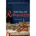 The Fall of Robespierre: 24 Hours in Revolutionary Paris