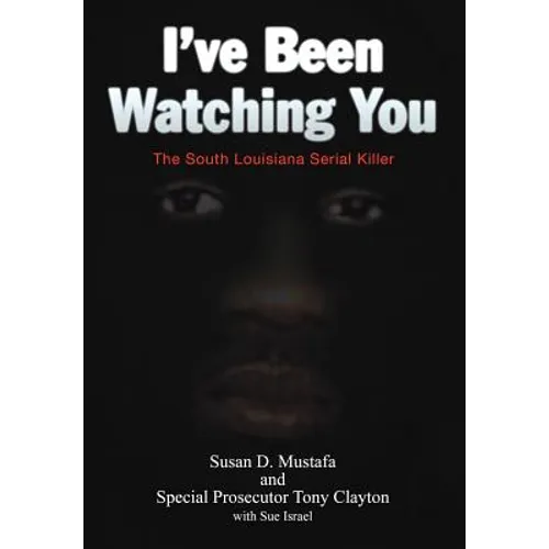 I've Been Watching You: The South Louisiana Serial Killer