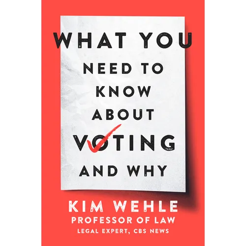 What You Need to Know about Voting--And Why