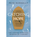 Catching Hope: The Hidden Spiritual Wisdom of Fishing