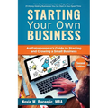 Starting Your Own Business: An Entrepreneur's Guide to Starting and Growing a Small Business