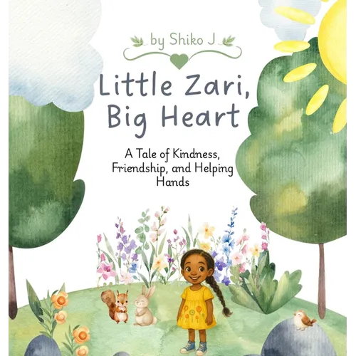 Little Zari Big Heart: A Tale of Kindness, Friendship, and Helping Hands