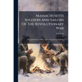 Massachusetts Soldiers And Sailors Of The Revolutionary War