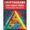 Cryptograms Puzzle Book for Adults: 500 Large Print Puzzles to Test Your Brainpower