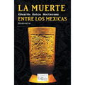 La Muerte Entre Los Mexicas