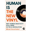 Human Is the New Vinyl: Why Human Creativity Still Wins in the AI Revolution
