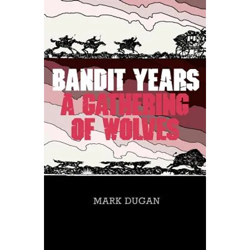 Bandit Years: A Gathering of Wolves