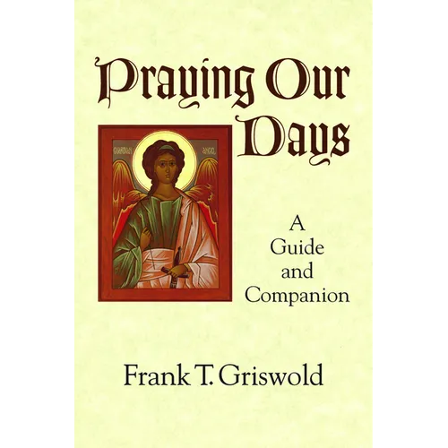 Praying Our Days: A Guide and Companion