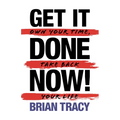 Get it Done Now! (2nd Edition): Own Your Time, Take Back Your Life