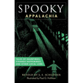 Spooky Appalachia: Tales of Hauntings, Strange Happenings, and Other Local Lore