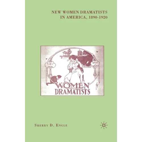 New Women Dramatists in America, 1890-1920