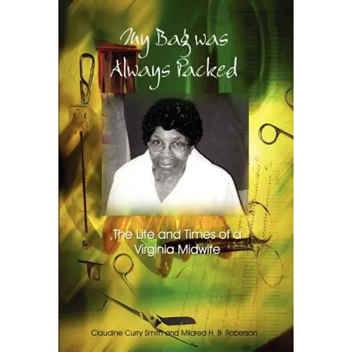 My Bag Was Always Packed: The Life and Times of a Virginia Midwife