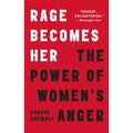 Rage Becomes Her: The Power of Women's Anger