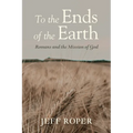 To the Ends of the Earth: Romans and the Mission of God