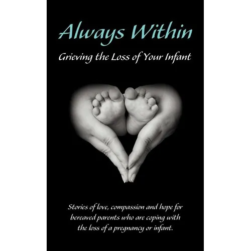 Always Within; Grieving the Loss of Your Infant