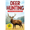 Deer Hunting for Kids: Hunting and Fishing Books for Kids