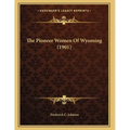 The Pioneer Women Of Wyoming (1901)