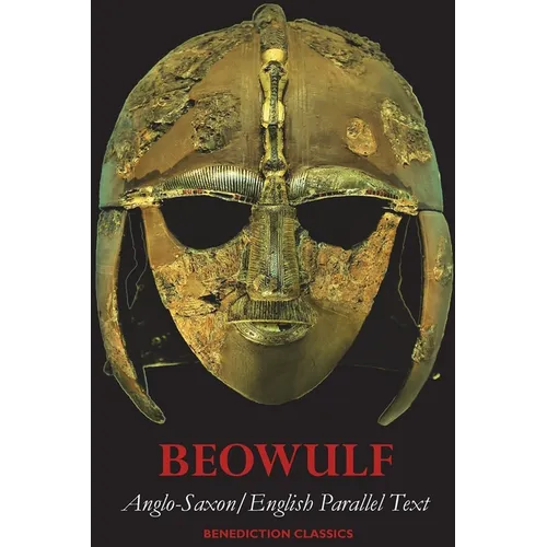Beowulf: Anglo-Saxon English Parallel Text