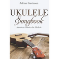 Ukulele Songbook: American Classics for Ukulele
