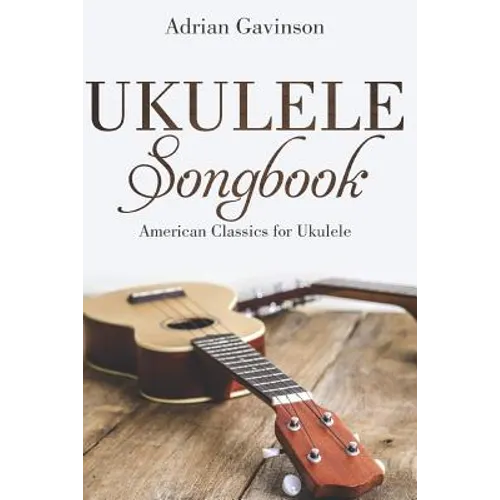 Ukulele Songbook: American Classics for Ukulele